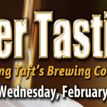 Taft’s Brewing Company Beer Tasting | February 28th, 2018
