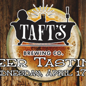 Taft’s Brewing Company Beer Tasting | April 17th at 7 pm