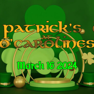 St. Patty’s Day 2024 at O’Carolines | Sat. 3/16/24