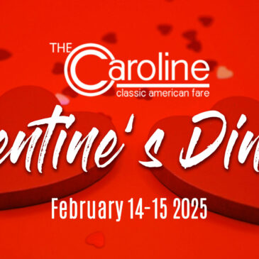 2025 Valentine’s Day Dinner at The Caroline | February 14-15